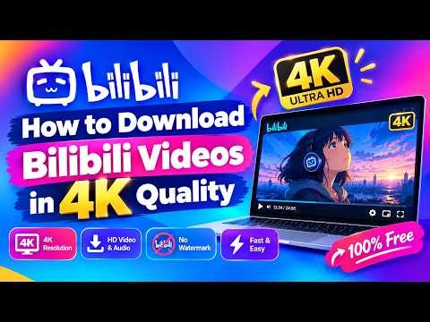 How to Download Bilibili Videos in 1080p or 4K MP4