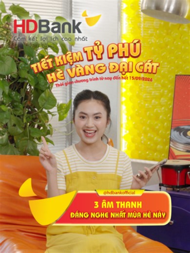 ÂM THANH ĐÁNG NGHE NHẤT MÙA HÈ NÀY 🔊 ☀️ “Ting ting” - tiếng lương về, âm thanh nghe là thấy vui. Lương về rồi, chi một phần, tự thưởng một phần, và biết đâu dành một phần để tích lũy lại mở ra một cơ hội bất ngờ. 💛 Với chương trình “Tiết kiệm Tỷ phú - Hè Vàng Đại Cát” từ HDBank, chỉ cần gửi tiết kiệm từ 50 triệu đồng, kỳ hạn từ 1 tháng, bạn đã có cơ hội nhận mã số dự thưởng và chờ đón vận may vàng. ✨ 🏆 01 Giải Đặc biệt: 16 LƯỢNG VÀNG 9999 🥇 04 Giải Nhất: Mỗi giải 02 lượng vàng 🥈 20 Giải Nhì