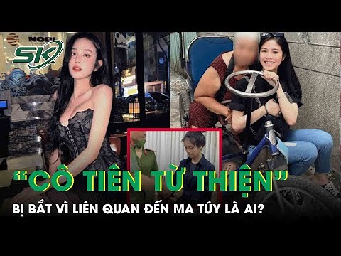 Nguyễn Đỗ Trúc Phương - “cô tiên từ thiện” vừa bị bắt liên quan đến ma túy là ai?