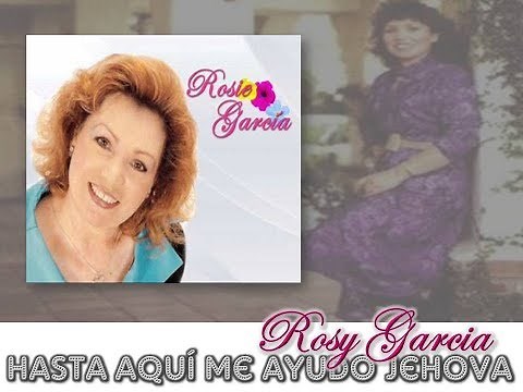 HASTA AQUI ME AYUDO JEHOVA Rosy Garcia Voz y Letra