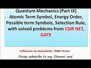Atomic Term Symbol, Energy Order, Possible term Symbols, Selection Rule