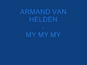 ARMAND VAN HELDEN - MY MY MY