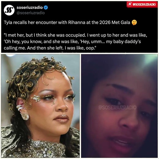 TYLA REVEALS WHAT REALLY HAPPENED WHEN SHE MET RIHANNA AT THE MET GALA!
