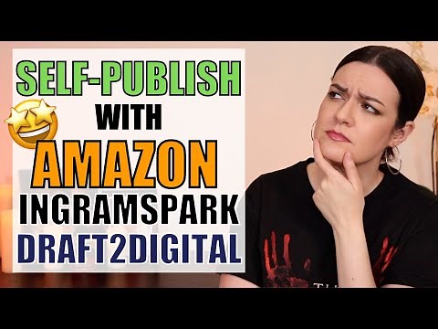 Self-Publishing Basics: Amazon KDP, IngramSpark, Draft2Digital, & more!