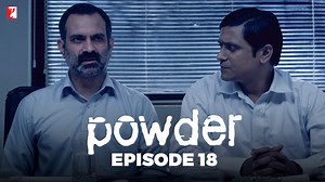 Watch full episode 18 of the series 'Powder' here. Stay tuned for more episodes. 🎬 Powder - TV Series Credits: Cast: Manish Chaudhri, Geetika Tyagi, Rahul Bagga, Pankaj Tripathi Music Composer: Vipin Mishra Editor: Irene Dhar Malik DOP: N. Karthik Ganesh Writer & Director: Atul Sabharwal Producer: Aditya Chopra Synopsis: 2 Men on 2 different sides of the law - take a fight all the way to the end. Set against the narcotic trade in the back-drop of today's Mumbai, this fast-paced, high-octane dra