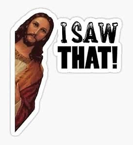 I Saw That, Jesus Funny Car Sticker, 3-7 inches - Funny Car Sticker, Bumper Decal (7in)