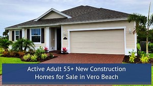 Active Adult 55  New Construction Homes  for Sale in Ve