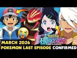 WHAT?! Pokémon Horizons Is Ending 😭 | Ash Ketchum ? Final Episode Date Revealed: LEAKED | Jan 2026