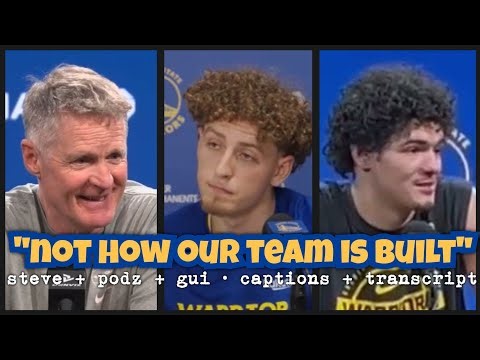 KERR: “not how our team is built in terms of speed/length/athleticism/scoring at the rim”; PODZ; GUI