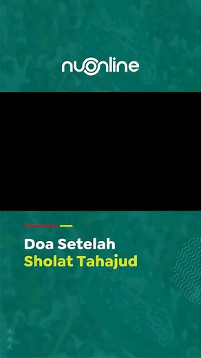 Doa setelah shalat tahajud tidak kalah pentingnya dari shalat tahajud itu sendiri. Karena doa shalat tahajud itu selalu menyertai shalat tahajud Rasulullah SAW. Doa tahajud Rasulullah SAW ini berisi pujian, pengakuan, dan sekaligus permohonan ampunan. Berikut ini doanya. #nahdlatululama #nuonline #nuonline_id #doa #shala #tahajud | NU Online