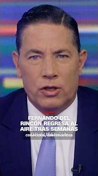 Fernando Del Rincón regresa al aire tras semanas de ausencia