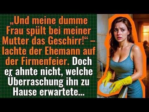 „Und meine dumme Frau spült bei meiner Mutter das Geschirr!“–lachte der Ehemann auf der Firmen