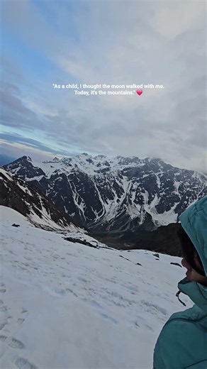 "As a child, I thought the moon walked with me. Today, it's the mountains." ❤️
