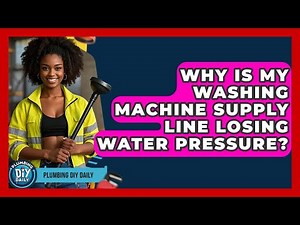 Why Is My Washing Machine Supply Line Losing Water Pressure? - Plumbing DIY Daily