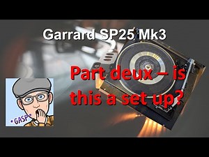 Garrard SP25 Mk3 Part Deux - Is this a setup?