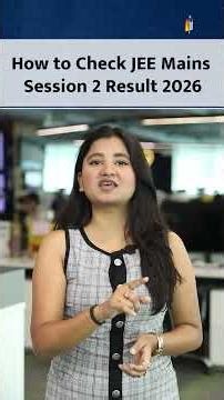JEE Mains Result 2026: How to Check JEE Mains Session 2 Result 2026
