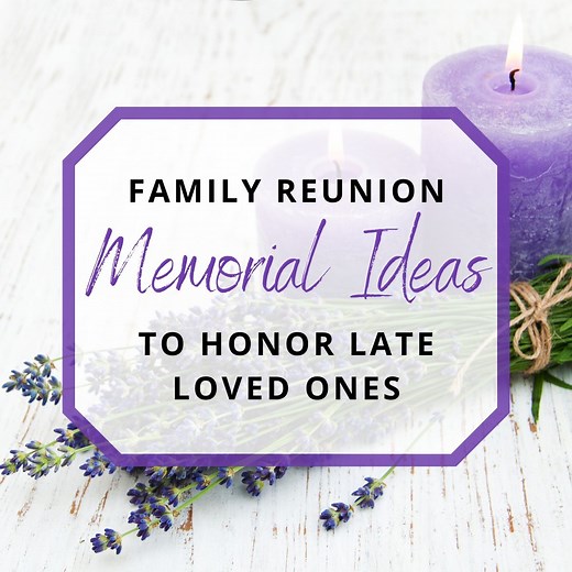 Family Reunion Memorial Ideas: How to Honor Late Loved Ones