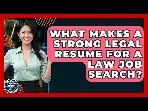 What Makes A Strong Legal Resume For A Law Job Search? - Law School Prep Hub