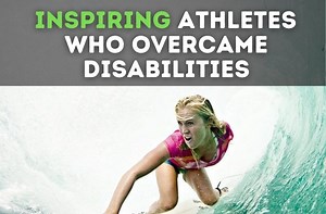 5 Athletes Who Overcame Handicaps on the Path to Greatness