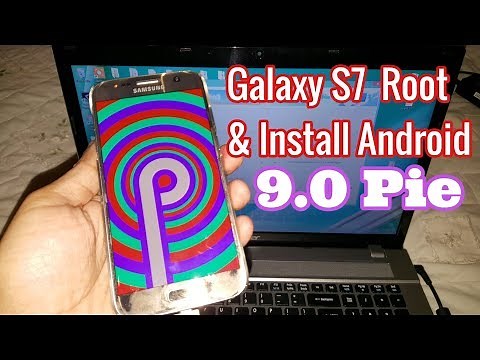Samsung Galaxy S7 Root & Install Android 9.0 Pie