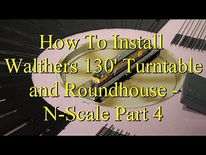 How To Install Walthers 130' Turntable and Roundhouse - N Scale Part 4
