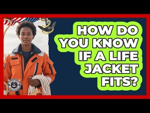 How Do You Know If A Life Jacket Fits?