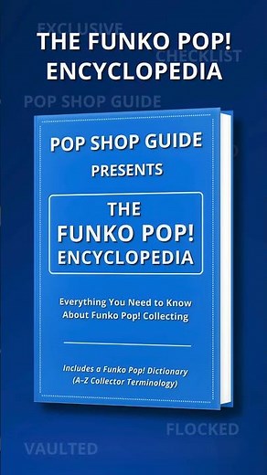 The Funko Pop! Encyclopedia - Everything You Need to Know About Funko Pop! Collecting | Out Now!