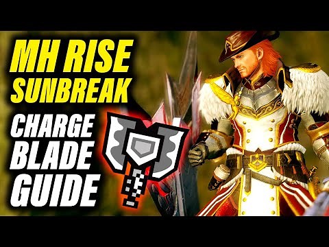 Monster Hunter Rise Sunbreak Charge Blade Guide