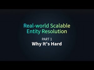 Part 1 - Why is Entity Resolution at Scale Hard