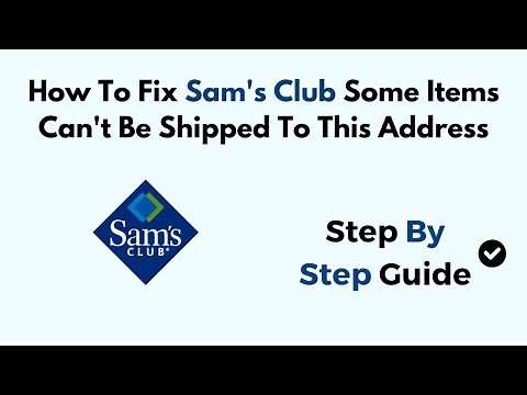 How To Fix Sam's Club Some Items Can't Be Shipped To This Address