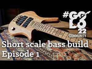Short scale Bass Build : GGBO 2022 Episode 1 - Design and Prep