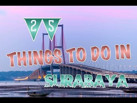 Top 25 Things To Do In Surabaya, Indonesia