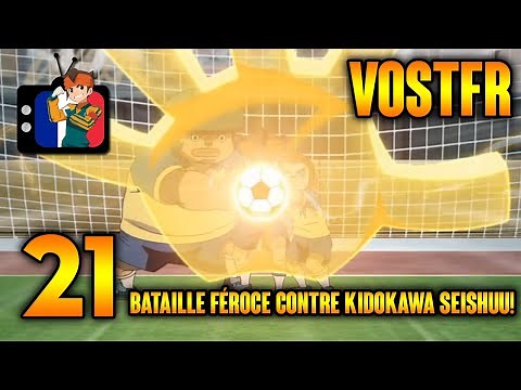 [VOSTFR] Inazuma Eleven 21 - "Bataille féroce contre Kidokawa Seishuu !" {V2}