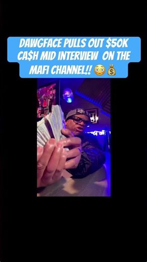 Dawgface Flexes $50k Cash Mid Interview on The Mafi Channel #dawgface