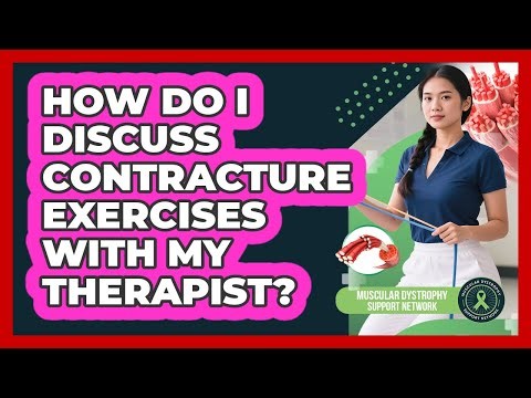 How Do I Discuss Contracture Exercises With My Therapist?