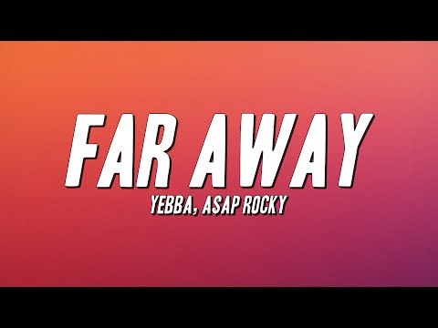 Yebba - Far Away ft. A$AP Rocky (Lyrics)