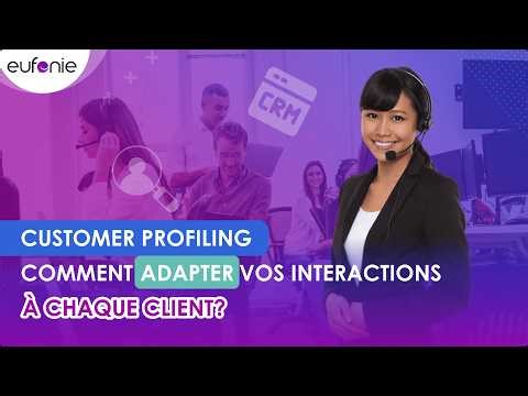 Customer Profiling : comment adapter vos interactions à chaque client ?