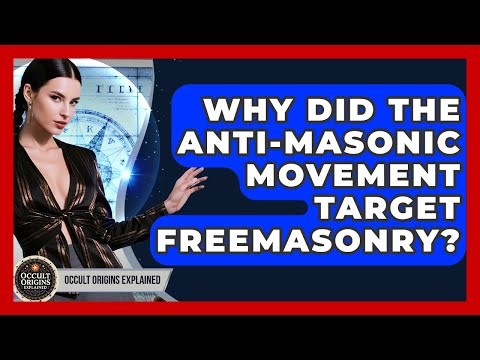 Why Did The Anti-Masonic Movement Target Freemasonry? - Occult Origins Explained