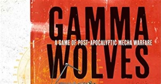 Gamma Wolves: A Game of Post-Apocalyptic Mecha Warfare