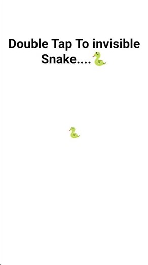 Double Tap To invisible Snake🐍