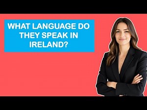 What Language Do They Speak In Ireland?
