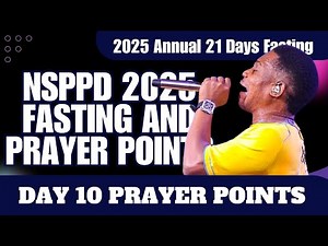 NSPPD FASTING AND PRAYERS 15TH JANUARY 2025 || DAY 10 PRAYER POINTS