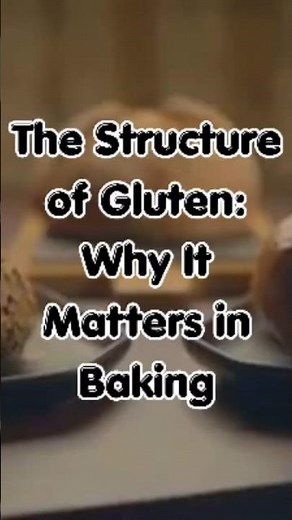 The Structure of Gluten: Why It Matters in Baking #foodfacts
