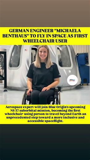 GERMAN ENGINEER "MICHAELA BENTHAUS" TO FLY IN SPACE AS FIRST WHEELCHAIR USER