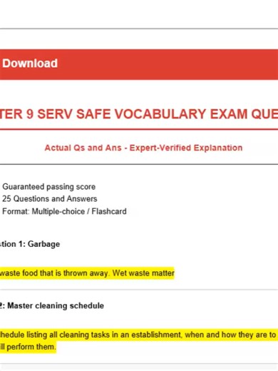 CHAPTER 9 SERV SAFE VOCABULARY EXAM QUESTIONS Actual Qs and Ans - Expert-Verified Explanation -Guaranteed passing score -25 Questions and Answers -Format: Multiple-choice / Flashcard Question 1: Garbage Answer: Spoiled or waste food that is thrown away. Wet waste matter Question 2: Master cleaning schedule Answer: Detailed schedule listing all cleaning tasks in an establishment, when and how they are to be performed, and who will perform them. Question 3: Sanitizing Answer: Process of reducing t