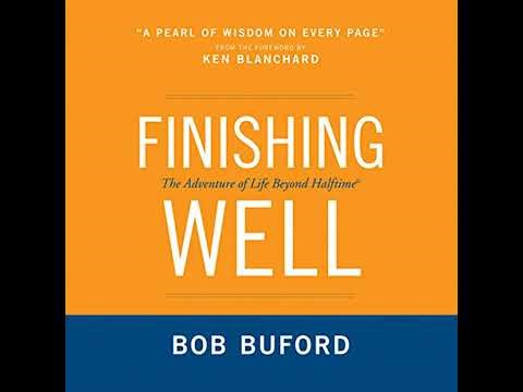 Finishing Well: The Adventure of Life Beyond Halftime by Bob P. Buford | Full Audiobook