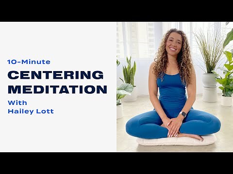 10-Minute Centering Meditation With Hailey Lott