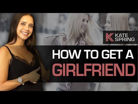 How To Get A Girlfriend