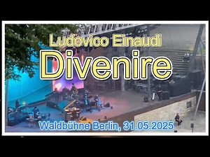 Ludovico Einaudi - Divenire - Live Concert-Waldbühne Berlin-31.05.2025