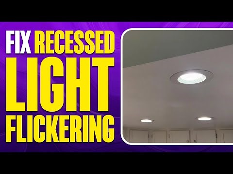 How To Fix Recessed Light Flickering